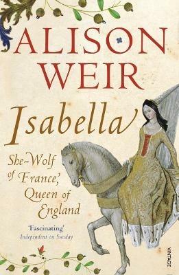 Isabella: She-Wolf of France, Queen of England - Alison Weir - cover