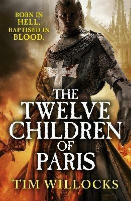 The Twelve Children of Paris - Tim Willocks - cover