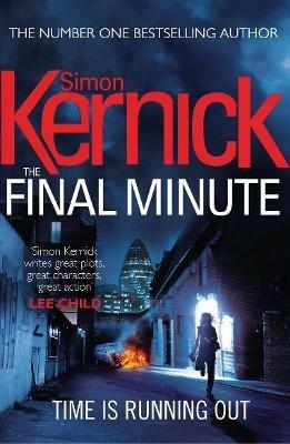 The Final Minute: (Tina Boyd: 7): another riveting rollercoaster of a ride from bestselling author Simon Kernick - Simon Kernick - cover