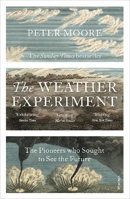 The Weather Experiment: The Pioneers who Sought to see the Future - Peter Moore - cover
