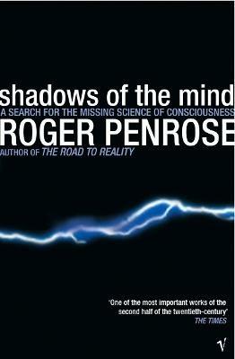 Shadows Of The Mind: A Search for the Missing Science of Consciousness - Roger Penrose - cover