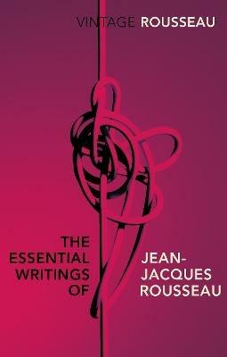 The Essential Writings of Jean-Jacques Rousseau - Jean-Jacques Rousseau - cover
