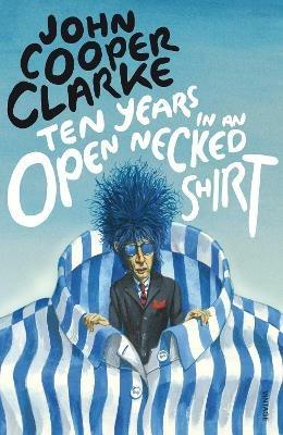 Ten Years in an Open Necked Shirt - John Cooper Clarke - cover