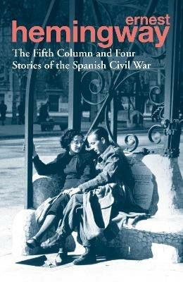 The Fifth Column and Four Stories of the Spanish Civil War - Ernest Hemingway - cover