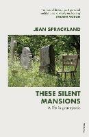 These Silent Mansions: A life in graveyards - Jean Sprackland - cover