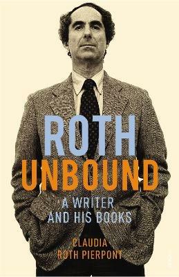 Roth Unbound - Claudia Roth Pierpont - cover