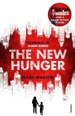 The New Hunger (The Warm Bodies Series): The Prequel to Warm Bodies - Isaac Marion - cover