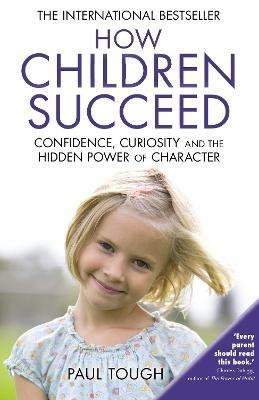 How Children Succeed - Paul Tough - cover