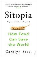 Sitopia: How Food Can Save the World - Carolyn Steel - cover