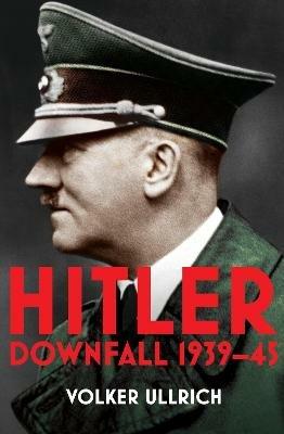 Hitler: Volume II: Downfall 1939-45 - Volker Ullrich - cover