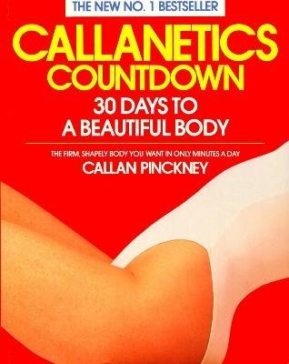 Callanetics Countdown: 30 Days to a Beautiful Body - Callan Pinckney - cover