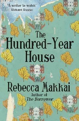 The Hundred-Year House - Rebecca Makkai - cover