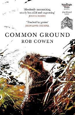 Common Ground: One of Britain's Favourite Nature Books as featured on BBC's Winterwatch - Rob Cowen - cover