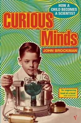 Curious Minds: How a Child Becomes a Scientist - John Brockman - cover