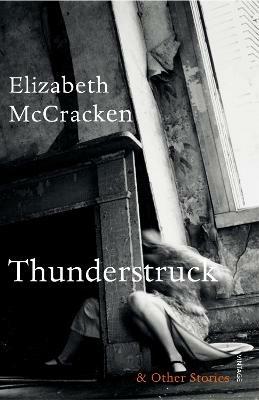 Thunderstruck & Other Stories - Elizabeth McCracken - cover