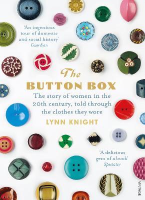 The Button Box: The Story of Women in the 20th Century Told Through the Clothes They Wore - Lynn Knight - cover