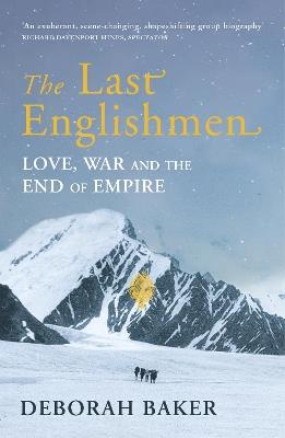 The Last Englishmen: Love, War and the End of Empire - Deborah Baker - cover