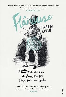 Flaneuse: Women Walk the City in Paris, New York, Tokyo, Venice and London - Lauren Elkin - cover