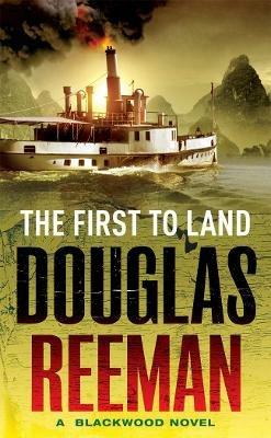 The First To Land: (The Blackwood Family: Book 2): an adrenalin-fuelled, all-action naval adventure from the master storyteller of the sea - Douglas Reeman - cover