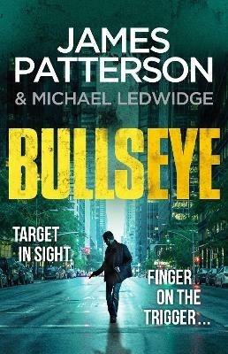 Bullseye: (Michael Bennett 9). A crucial meeting. A global crisis. One New York cop. - James Patterson - cover