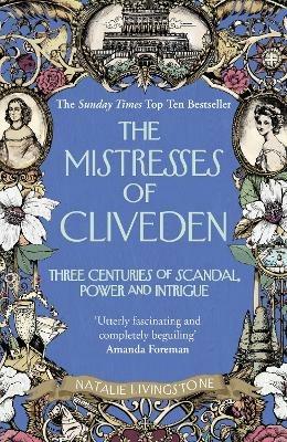 The Mistresses of Cliveden: Three Centuries of Scandal, Power and Intrigue in an English Stately Home - Natalie Livingstone - cover
