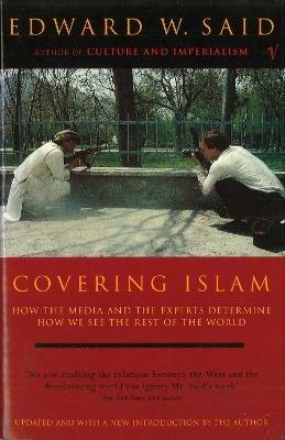 Covering Islam: How the Media and the Experts Determine How We See the Rest of the World (Fully Revised Edition) - Edward W Said - cover