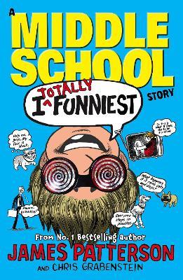 I Totally Funniest: A Middle School Story: (I Funny 3) - James Patterson - cover