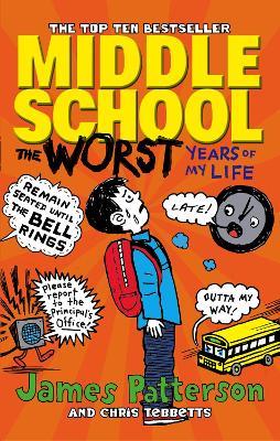 Middle School: The Worst Years of My Life: (Middle School 1) - James Patterson - cover