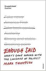 Enough Said: What’s gone wrong with the language of politics?