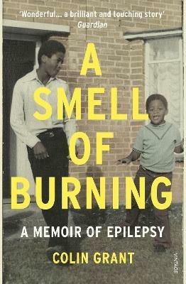 A Smell of Burning: A Memoir of Epilepsy - Colin Grant - cover