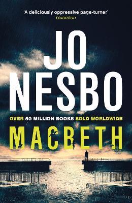 Macbeth: ‘Shakespeare's darkest tale reimagined by the king of Nordic noir’ Mail on Sunday - Jo Nesbo - cover