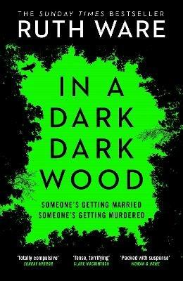 In a Dark, Dark Wood: From the author of The It Girl, discover a gripping modern murder mystery - Ruth Ware - cover