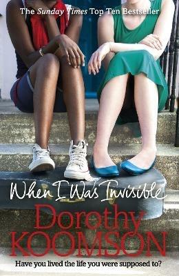 When I Was Invisible: A powerful novel about missed opportunities from the bestselling author of The Ice Cream Girls - Dorothy Koomson - cover