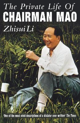 Private Life Of Chairman Mao: The Memoirs of Mao's Personal Physician - Zhisui Li - cover