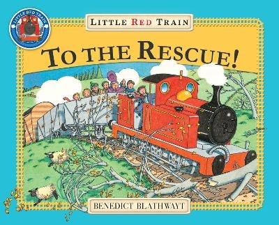 The Little Red Train: To The Rescue - Benedict Blathwayt - cover