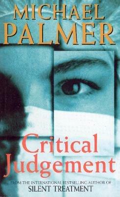 Critical Judgement: an incredibly suspenseful and gripping medical thriller you won’t be able to forget… - Michael Palmer - cover