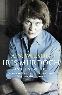 Iris Murdoch As I Knew Her - A.N. Wilson - cover