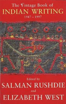 Vintage Book Of Indian Writing 1947 - 1997 - Elizabeth West,Salman Rushdie,Seamus Deane - cover