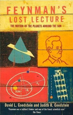 Feynman's Lost Lecture: The Motions of Planets Around the Sun - David L Goodstein,Judith R Goodstein - cover