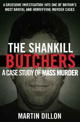 The Shankill Butchers: A Case Study of Mass Murder - Martin Dillon - cover