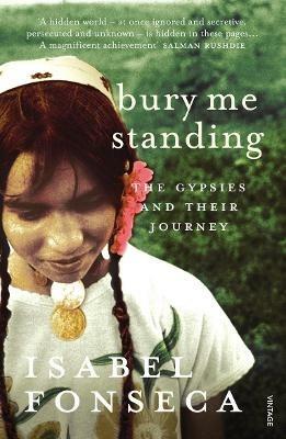 Bury Me Standing: The Gypsies and their Journey - Isabel Fonseca - cover