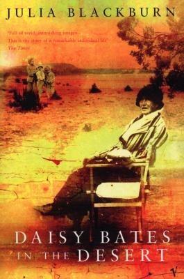 Daisy Bates in the Desert - Julia Blackburn - cover