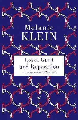 Love, Guilt and Reparation - Melanie Klein - cover