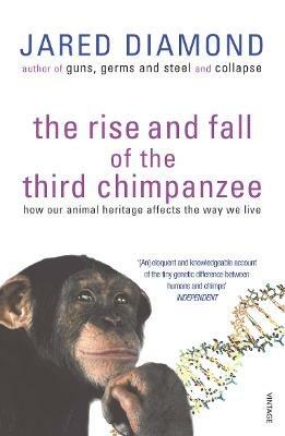 The Rise And Fall Of The Third Chimpanzee: how our animal heritage affects the way we live - Jared Diamond - cover