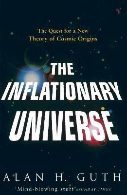 The Inflationary Universe: The Quest for a New Theory of Cosmic Origins - Alan H Guth - cover