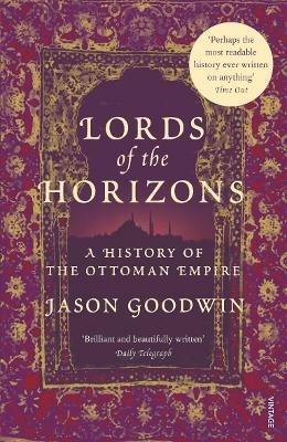 Lords of the Horizons: A History of the Ottoman Empire - Jason Goodwin - cover