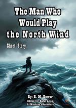 The Man Who Would Play the North Wind