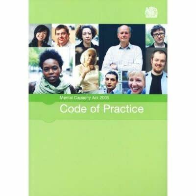 Mental Capacity Act 2005 code of practice: [2007 final edition] - Great Britain: Department for Constitutional Affairs - cover