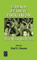Ethics in Deaf Education: The First Six Years - cover
