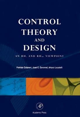 Control Theory and Design: An RH2 and RH Viewpoint - Patrizio Colaneri,Jose C. Geromel,Arturo Locatelli - cover